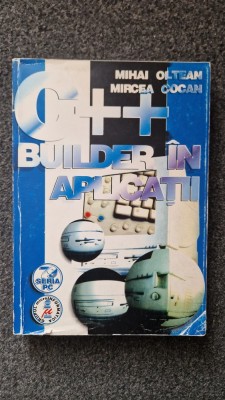 C++ BUILDER IN APLICATII - Oltean, Cocan foto