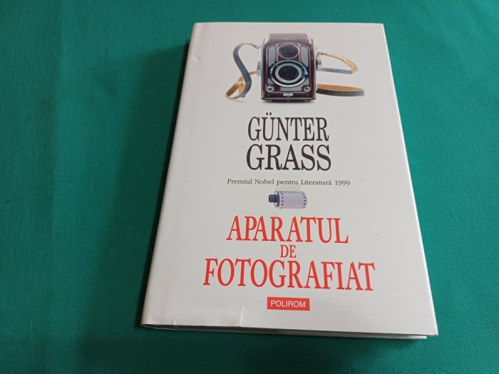 APARATUL DE FOTOGRAFIAT * POVESTIRI DIN CAMERA OBSCURĂ / GUNTER GRASS / 2010 * 700