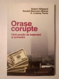 Robert Klitgaard; Ronald MacLean-Abaroa; H. Lindsey Parris - Orașe corupte: ghid practic de tratament și prevenire