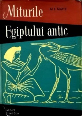 M. E. Matie - Miturile Egiptului antic foto