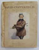 DAVID COPPERFIELD par CHARLES DICKENS , illustrations par FRANK REYNOLDS , EDITIE DE INCEPUT DE SECOL XX , PREZINTA PETE , HALOURI DE APA SI URME DE U