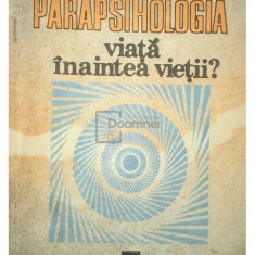 Traian D. Stănciulescu - Parapsihologia - Viața înaintea vieții? (editia 1991)
