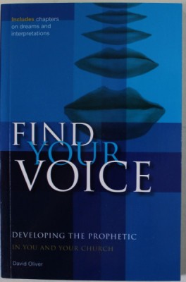 FIND YOUR VOICE , DEVELOPING THE PROPHETIC IN YOU AND YOUR CHURCH by DAVID OLIVER , 2015 foto