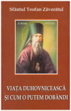 Sfantul Teofan Zavoratul - Viata duhovniceasca si cum o putem dobandi - 131254