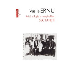 Sectantii. Mica trilogie a marginalilor &ndash; Vasile Ernu