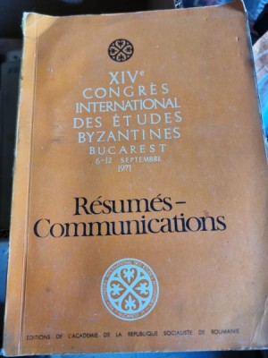 XIV-e Congres International des Etudes Byzantines. Bucharest 6-12 Septembre Resumes-Communications foto