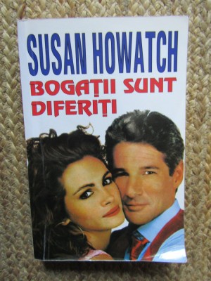 Bogatii Sunt Diferiti - Susan Howatch, Roman de Dragoste, Ed. Orizonturi 2006, 692 pagini foto