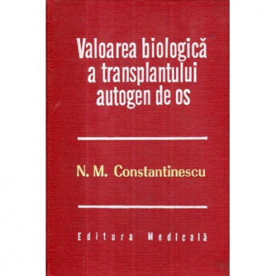 Nicolae M. Constantinescu - Valoarea biologica a transplantului autogen de os - 121694 foto