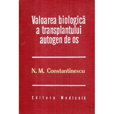 Nicolae M. Constantinescu - Valoarea biologica a transplantului autogen de os - 121694