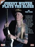 Johnny Winter Plays the Blues: Guitar Educational Book/CD - Blues Licks, Riffs, Solos, Slide Technique, Alternate Tunings