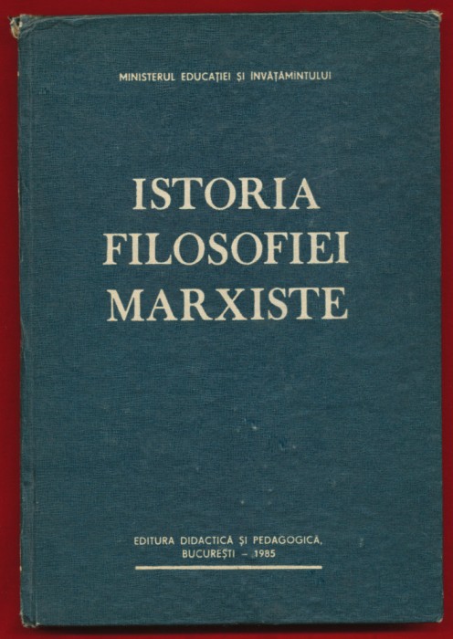 &quot;Istoria filosofiei marxiste&quot; - Gh. Al. Cazan, Ed. Didactică şi pedagogică, 1985