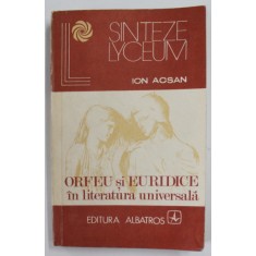 ORFEU SI EURIDICE IN LITERATURA UNIVERSALA de ION ACSAN , 1981