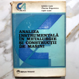 Vol. Analiza Instrumentală &Icirc;n Metalurgie Și Construcții De Mașini 380 pag, 1986, Tehnica