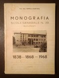 Prof. Nic. Popescu-Colentina - Monografia școlii generale nr. 39 București: 1838 - 1868 - 1968