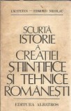 Cumpara ieftin Scurta istorie a creatiei stiintifice si tehnice romanesti - Edmond Nicolau, I. M. Stefan