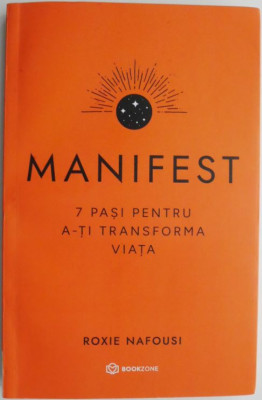 Manifest. 7 pasi pentru a-ti transforma viata &amp;ndash; Roxie Nafousi foto