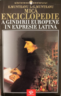 Mica enciclopedie a gindirii europene in expresie latina (Biblioteca scolarului, Nr. 306) - E. Munteanu, L.-G. Munteanu foto