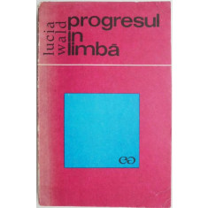 Progresul in limba. Scurta istorie a limbajului &ndash; Lucia Wald