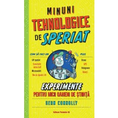 Minuni tehnologice de speriat. Experimente pentru micii oameni de știință