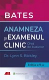Bates. Anamneza si examenul clinic. Ghid de buzunar. Editia a 9-a/Lynn S. Bickley