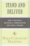 Stand and Deliver: How to Become a Masterful Communicator and Public Speaker
