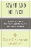 Stand and Deliver: How to Become a Masterful Communicator and Public Speaker