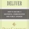 Stand and Deliver: How to Become a Masterful Communicator and Public Speaker
