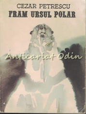 Fram, Ursul Polar - Cezar Petrescu - Grafica: Emil Childescu foto