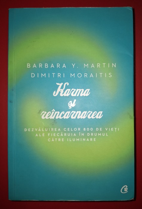 Barbara Y. Martin - Karma si reincarnarea * Dezvăluirea celor 800 de vieți ale fiecăruia in drumul către iluminare