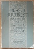 Orasul Bucuresti Resedinta Si Capitala A Tarii Romanesti 1459-1862 Dan Berindei