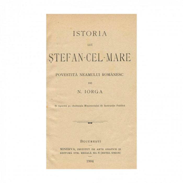 N. Iorga, Istoria lui Ștefan cel Mare, 1904, Prima ediție