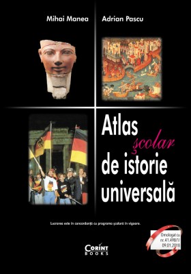 Atlas Scolar De Istorie Universala, Mihai Manea, Adrian Pascu - Editura Corint foto