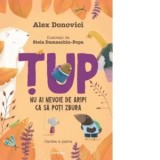 Tup. Nu ai nevoie de aripi ca sa poti zbura. Cartea a patra - Alex Donovici