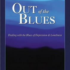 Out of the Blues: Dealing with the Blues of Depression and Loneliness