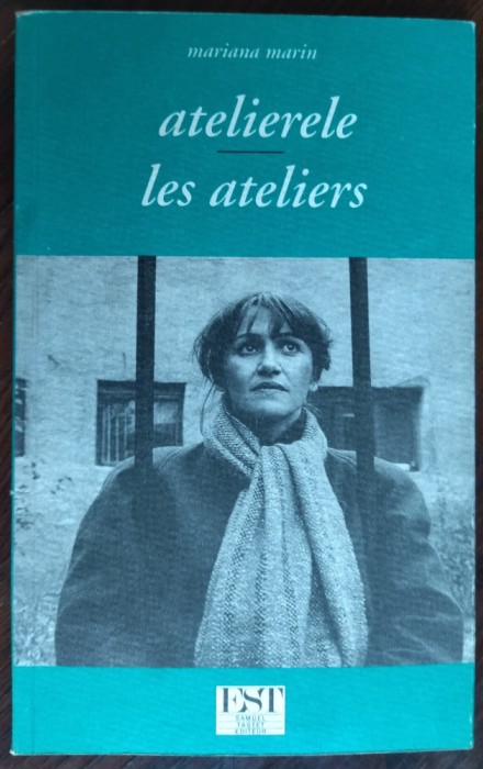 MARIANA MARIN-ATELIERELE/LES ATELIERS,1991/ed bilingva ro-fra/desen VASILE KAZAR