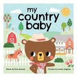 My Country Baby - Carte Copii, Format Cartonat, Ilustrații și text rimat, Tematică Viață la țară, Public Țintă Preșcolari