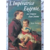 L&#039;IMPERATRICE EUGENIE OU L&#039;EMPIRE D&#039;UNE FEMME-JEAN AUTIN-230114