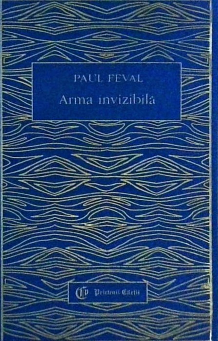 Paul Feval - Arma invizibila