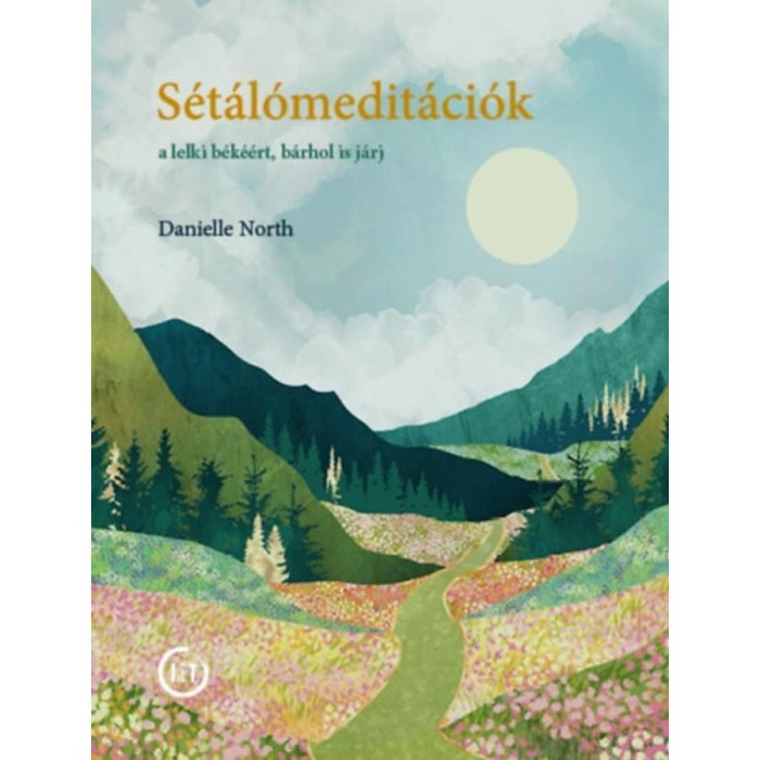 S&eacute;t&aacute;l&oacute;medit&aacute;ci&oacute;k - A lelki b&eacute;k&eacute;&eacute;rt, b&aacute;rhol is j&aacute;rj - Danielle North