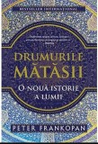 Cumpara ieftin Drumurile matasii. O noua istorie a lumii | Peter Frankopan