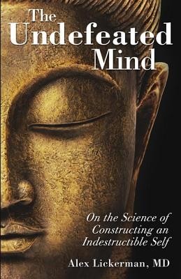 The Undefeated Mind: On the Science of Constructing an Indestructible Self foto