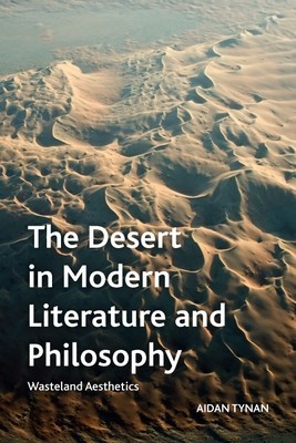 The Desert in Modern Literature and Philosophy: Wasteland Aesthetics foto