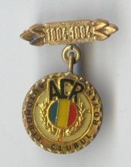 Insigna VECHE Romania - ACR - 1904-1994 Automobil Club Roman foto