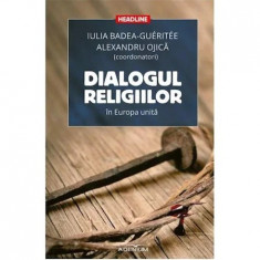 Dialogul religiilor in Europa unita - Badea Gueritee, Iulia; Ojica, Alexandru