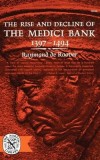 The Rise and Decline of the Medici Bank 1397-1494