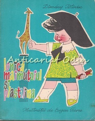 Ionica, Maimutoiul Si Plastilina - Dimeny Istvan - Ilustratii: Eugen Taru foto