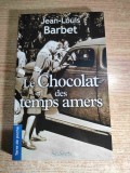 Jean-Louis Barbet - Le chocolat des temps amers (De Boree, Terre de poche 2014)