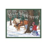 M Is for Maple Syrup: A Vermont Alphabet