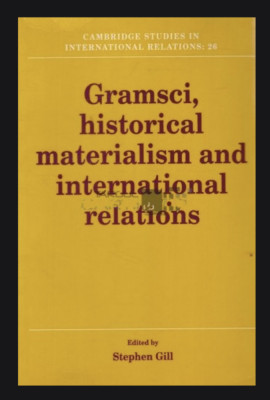 Gramsci, historical materialism and international relations / ed. Stephen Gill foto