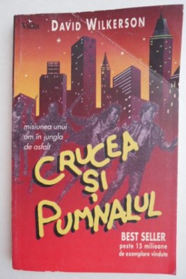 Crucea si pumnalul &amp;ndash; David Wilkerson foto